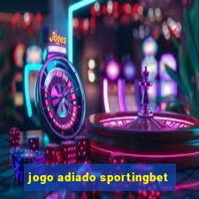 jogo adiado sportingbet